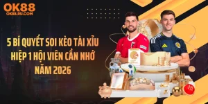5 Bí Quyết Soi Kèo Tài Xỉu Hiệp 1 Hội Viên Cần Nhớ Năm 2026