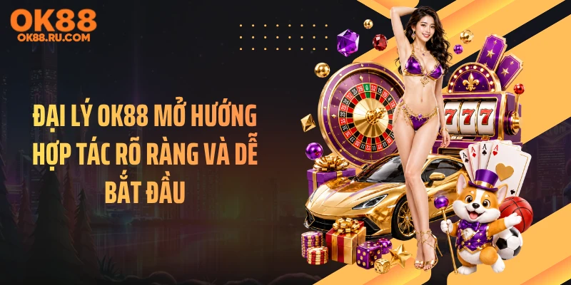 Đại lý OK88 mở hướng hợp tác rõ ràng và dễ bắt đầu