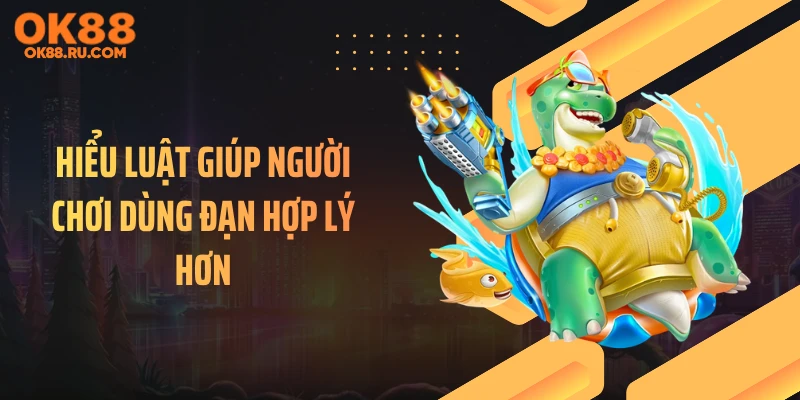 Hiểu luật giúp người chơi dùng đạn hợp lý hơn
