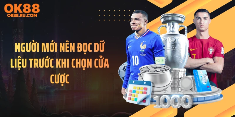 Người mới nên đọc dữ liệu trước khi chọn cửa cược