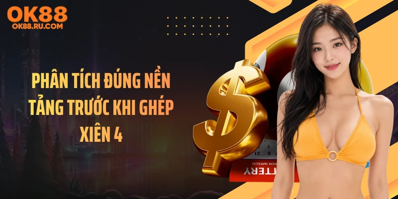 Phân tích đúng nền tảng trước khi ghép xiên 4