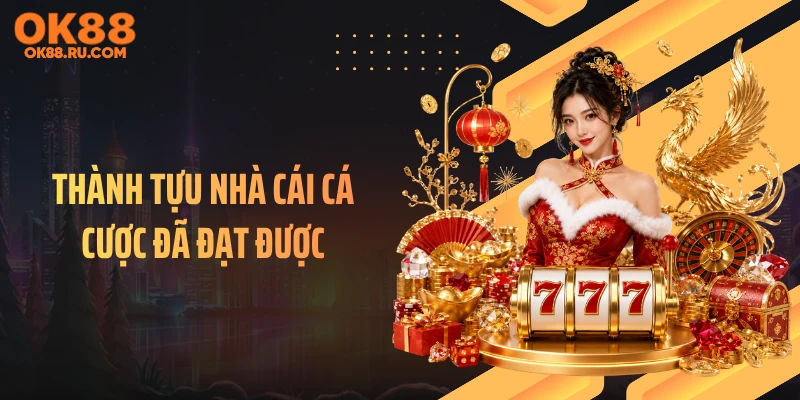 Thành tựu nhà cái cá cược đã đạt được