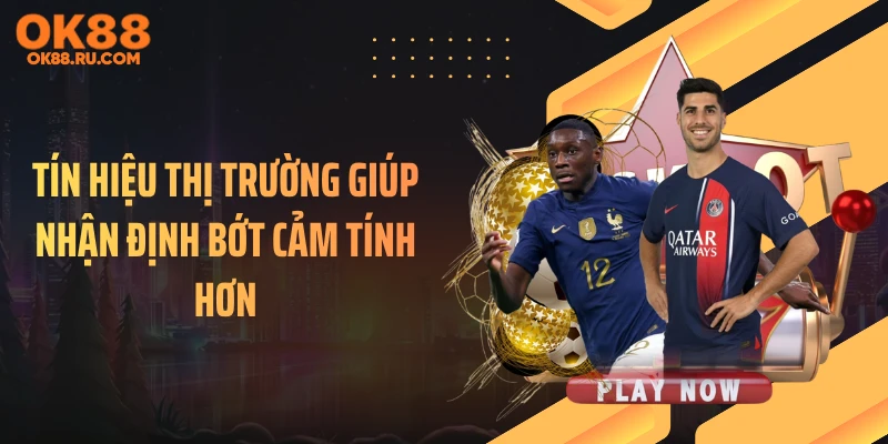 Tín hiệu thị trường giúp nhận định bớt cảm tính hơn