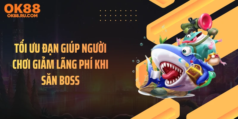 Tối ưu đạn giúp người chơi giảm lãng phí khi săn Boss