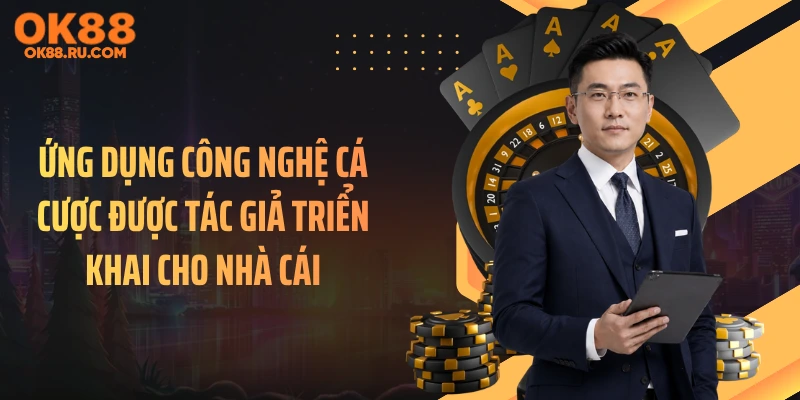 Ứng dụng công nghệ cá cược được tác giả triển khai cho nhà cái